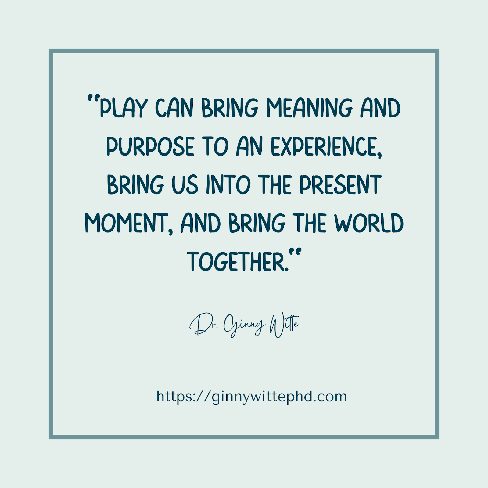 Play can bring meaning and purpose to an experience